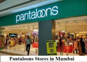 How to Find Nearby Pantaloons Stores in Mumbai and Timings?