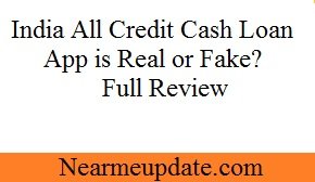 India All Credit Cash Loan App is Real or Fake Full Review
