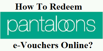 How to Redeem Pantaloons e-vouchers online